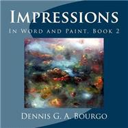 Impressions by Bourgo, Dennis G. A.; Bourgo, June V., 9781502417381