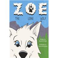Zoe The Lone Wolf by Wright, Garrett; McQueen, Daniel, 9781667857381