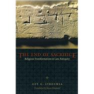 The End of Sacrifice by Stroumsa, Guy G.; Emanuel, Susan, 9780226777382