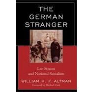 The German Stranger Leo Strauss and National Socialism by Altman, William H. F.; Zank, Michael, 9780739147382