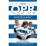 The QPR Miscellany by Rose, Ash, 9780752467382
