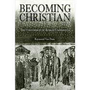 Becoming Christian by Van Dam, Raymond, 9780812237382
