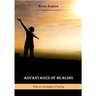 Advantages of Healing by Parker, Peter, 9781505927382