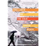 Swallowed by the Cold Stories by Beach, Jensen, 9781555977382