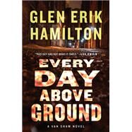 Every Day Above Ground by Hamilton, Glen Erik, 9780062567383