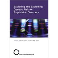 Exploring and Exploiting Genetic Risk for Psychiatric Disorders by Gordon, Joshua A.; Binder, Elisabeth, 9780262547383