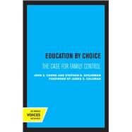 Education by Choice by John E. Coons; Stephen D. Sugarman, 9780520317383
