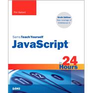 JavaScript in 24 Hours, Sams Teach Yourself by Ballard, Phil, 9780672337383