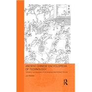 Ancient Chinese Encyclopedia of Technology: Translation and Annotation of Kaogong ji, The Artificers' Record by Wenren; Jun, 9780815367383