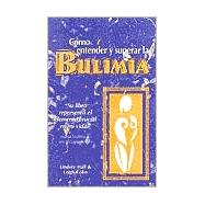 Como entender y superar la bulimia Bulimia: A Guide to Recovery, Spanish-Language Edition by Hall, Lindsey; Cohn, Leigh, 9780936077383
