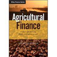 Agricultural Finance From Crops to Land, Water and Infrastructure by Geman, Helyette, 9781118827383