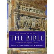 An Introduction to the Bible Sacred Texts and Imperial Contexts by Carr, David M.; Conway, Colleen M., 9781405167383