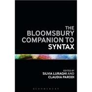 The Bloomsbury Companion to Syntax by Luraghi, Silvia; Parodi, Claudia, 9781474237383