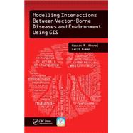 Modelling Interactions Between Vector-Borne Diseases and Environment Using GIS by Khormi; Hassan M., 9781482227383