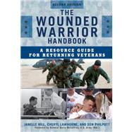 The Wounded Warrior Handbook A Resource Guide for Returning Veterans by Moore, Janelle B.; Lawhorne-Scott, Cheryl; Philpott, Don, 9781605907383