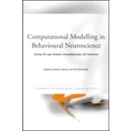 Computational Modelling in Behavioural Neuroscience: Closing the Gap Between Neurophysiology and Behaviour by Heinke; Dietmar, 9781841697383