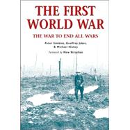 The First World War The war to end all wars by Jukes, Geoffrey; Hickey, Michael; Simkins, Peter; Strachan, Hew, 9781841767383