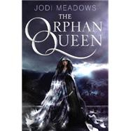 The Orphan Queen by Meadows, Jodi, 9780062317384