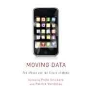 Moving Data by Snickars, Pelle; Vonderau, Patrick, 9780231157384