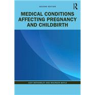 Medical Conditions Affecting Pregnancy and Childbirth by Bothamley, Judy; Boyle, Maureen, 9780367027384