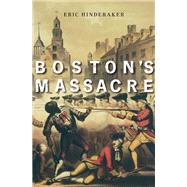 Boston's Massacre by Hinderaker, Eric, 9780674237384