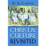Christ and Culture Revisited by Carson, D. A., 9780802867384