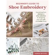 Beginner's Guide to Shoe Embroidery by Hannah Mitchell, 9780811777384