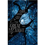 The Great Night A Novel by Adrian, Chris, 9781250007384