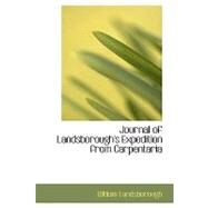 Journal of Landsborough's Expedition from Carpentaria : In Search of Burke and Wills by Landsborough, William, 9781434627384