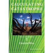 Calculating Catastrophe by Woo, Gordon, 9781848167384
