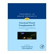 Functional Neural Transplantation IV: Translation to Clinical Application by Dunnett, Stephen B., 9780128117385