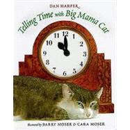 Telling Time With Big Mama Cat by Harper, Dan, 9780152017385