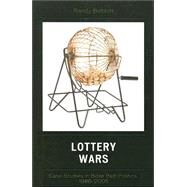 Lottery Wars Case Studies in Bible Belt Politics, 1986-2005 by Bobbitt, Randy, 9780739117385