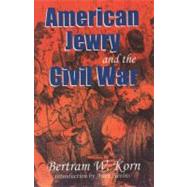 American Jewry and the Civil War by Korn, Bertram Wallace, 9780827607385