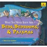 What You Never Knew About Beds, Bedrooms, & Pajamas by Lauber, Patricia; Manders, John, 9781416967385