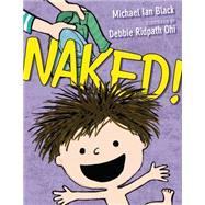 Naked! by Black, Michael Ian; Ohi, Debbie Ridpath, 9781442467385