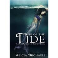 Rise of the Tide by Michaels, Alicia, 9781507667385