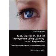 Face, Expression, and Iris Recognition Using Learning-based Approaches by Guo, Guodong, 9783836457385