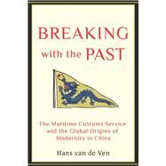Breaking With the Past by Van De Ven, Hans, 9780231137386