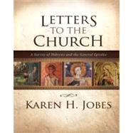 Letters To The Church: A Survey of Hebrews and the General Epistles by Jobes, Karen H., 9780310267386