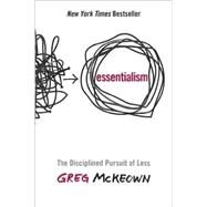 Essentialism The Disciplined Pursuit of Less by MCKEOWN, GREG, 9780804137386
