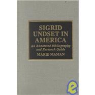 Sigrid Undset in America An Annotated Bibliography and Research Guide by Maman, Marie, 9780810837386