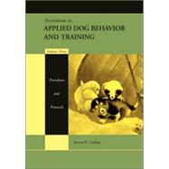 Handbook of Applied Dog Behavior and Training, Procedures and Protocols by Lindsay, Steven R., 9780813807386