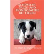 Schussler-salze Und Homoopathie Bei Tieren by Rieger, Berndt, 9781453897386