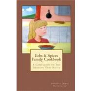 Erbs & Spices Family Cookbook by Henderson, Theresa; Koski, Rozanne; Caza, Sheila, 9781456317386