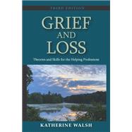 Grief and Loss: Theories and Skills for the Helping Professions by Katherine Walsh, 9781478647386