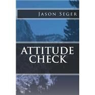 Attitude Check by Seger, Jason, 9781505507386