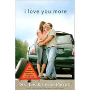 I Love You More : How Everyday Problems Can Strenghten Your Marriage by Drs. Les and Leslie Parrott, 9780310257387