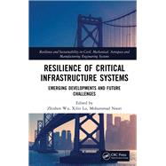 Resilience of Critical Infrastructure Systems by Wu, Zhishen; Lu, Xilin; Noori, Mohammad, 9780367477387