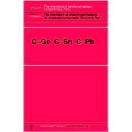 The Chemistry of Organic Germanium, Tin and Lead Compounds, 2 Volume Set C-Ge C-Sn C-Pb by Rappoport, Zvi; Patai, Saul, 9780471497387